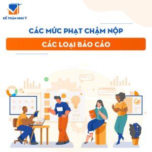 Các mức phạt chậm nộp báo cáo năm 2022