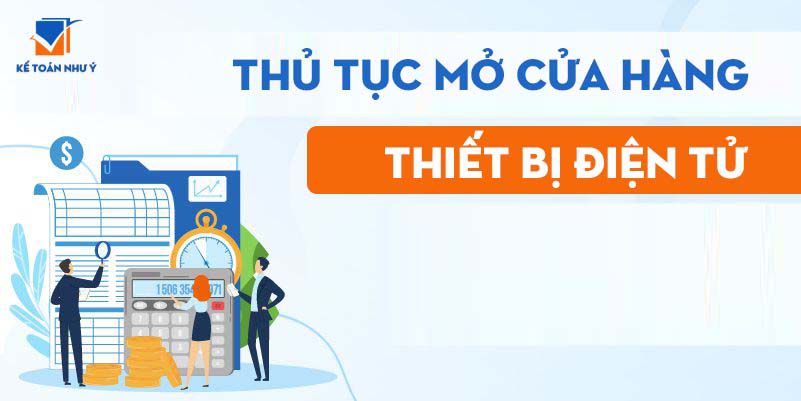 thủ tục mở cửa hàng kinh doanh thiết bị điện tử